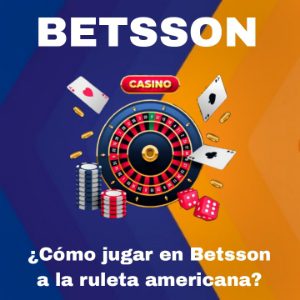 ¿Cómo jugar en Betsson casino online a la ruleta americana?
